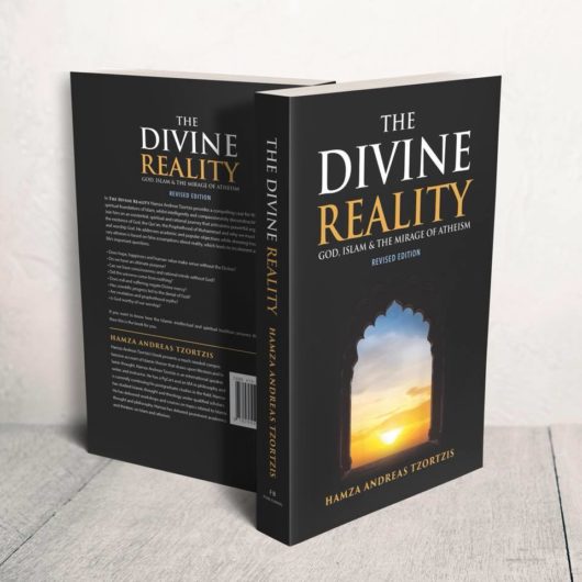 The Divine Reality: God, Islam and The Mirage of Atheism (Newly Revised Edition)
